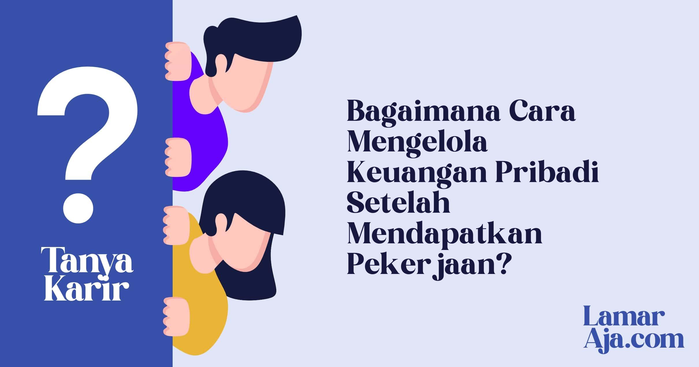 Bagaimana Cara Mengelola Keuangan Pribadi Setelah Mendapatkan Pekerjaan?